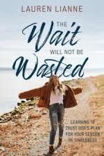 Wait Will Not Be Wasted