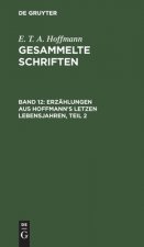 Erzahlungen Aus Hoffmann's Letzen Lebensjahren, Teil 2