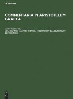 Aspasii in Ethica Nicomachea Quae Supersunt Commentaria