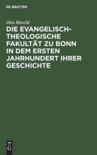 Evangelisch-Theologische Fakultat Zu Bonn in Dem Ersten Jahrhundert Ihrer Geschichte