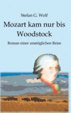 Mozart kam nur bis Woodstock