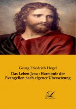 Das Leben Jesu : Harmonie der Evangelien nach eigener Übersetzung