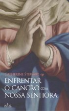 ENFRENTAR O CANCRO CO A NOSSA SENHORA