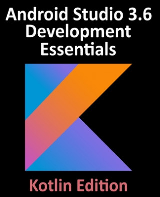 Android Studio 3.6 Development Essentials - Kotlin Edition