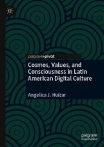 Cosmos, Values, and Consciousness in Latin American Digital Culture