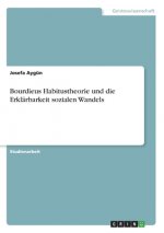 Bourdieus Habitustheorie und die Erklärbarkeit sozialen Wandels