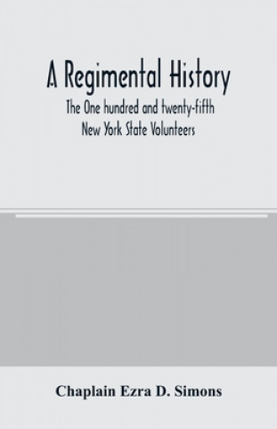 regimental history. The One hundred and twenty-fifth New York State Volunteers