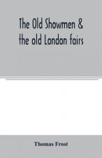 Old showmen & the old London fairs