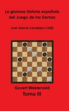 La gloriosa historia espanola del Juego de las Damas - Tomo III