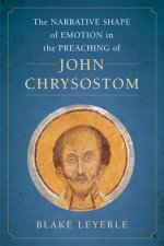 Narrative Shape of Emotion in the Preaching of John Chrysostom