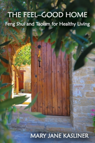 Feel-Good Home, Feng Shui and Taoism for Healthy Living