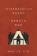 Interrogation Rooms of the Korean War