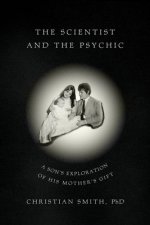 The Scientist and the Psychic: A Son's Exploration of His Mother's Gift