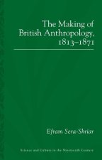 Making of British Anthropology, 1813-1871