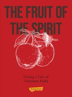 The Fruit of the Spirit: Living a Life of Christian Faith
