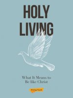 Holy Living: What It Means to Be Like Christ