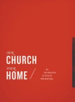 Our Church, Your Home, Participant's Guide: An Introduction to Church Membership