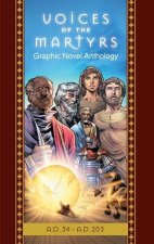 The Voices of the Martyrs, Graphic Novel Anthology: A.D. 34 - A.D. 203