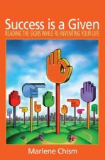 Success is a Given: Reading the Signs While Re-inventing Your Life