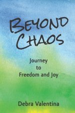 Beyond Chaos: Journey to Freedom and Joy