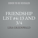 Friendship List #4: 13 and 3/4