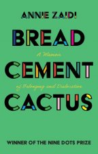 Bread, Cement, Cactus