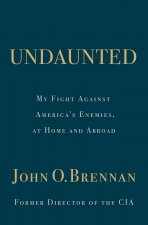 Undaunted: My Fight Against America's Enemies, At Home and Abroad