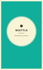 Wildsam Field Guides: Seattle