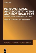 Person, Place, and Society in the Ancient Near East: Studies in Honor of Professor Ran Zadok