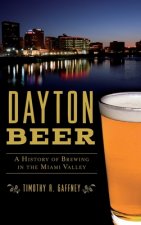 Dayton Beer: A History of Brewing in the Miami Valley
