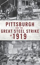 Pittsburgh and the Great Steel Strike of 1919