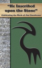He Inscribed upon a Stone: Celebrating the Work of Jim Eisenbraun