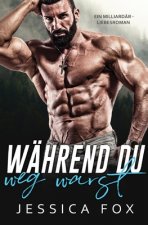 Wahrend du weg warst