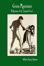 Green Mansions: A Romance of the Tropical Forest