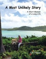 A MOST UNLIKELY STORY: A SHORT MEMOIR OF