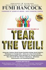Tear the Veil 1.1: 19 Extraordinary Visionaries Help Other Women Break their Silence by Sharing their Stories and Reclaiming their Legacy