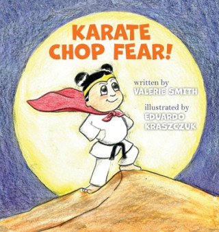 Karate Chop Fear! (Nicole Frail,Eduardo Kraszczuk)(Kemény kötésű)