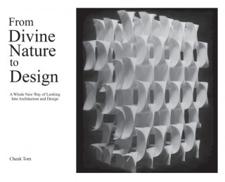 From Divine Nature to Design: A Whole New Way of Looking Into Architecture and Design