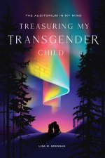 Auditorium in My Mind: Treasuring My Transgender Child