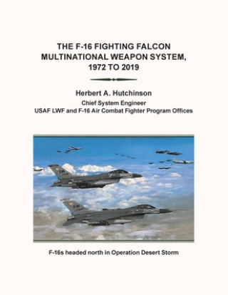 F-16 Fighting Falcon Multinational Weapon System, 1972 to 2019