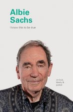I Know This to Be True: Albie Sachs