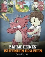Zahme deinen wutenden Drachen