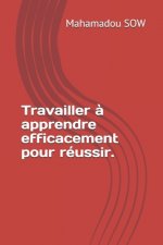 Travailler ? apprendre efficacement pour réussir.