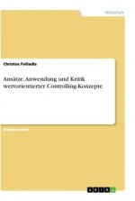 Ansätze, Anwendung und Kritik wertorientierter Controlling-Konzepte