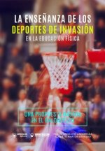 La Ense?anza de los Deportes de Invasión en la Educación Física: Una propuesta de intervención basada en el baloncesto