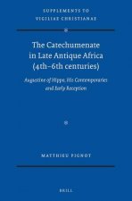 The Catechumenate in Late Antique Africa (4th -6th Centuries): Augustine of Hippo, His Contemporaries and Early Reception