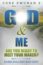 G-d & Me: Are You Ready To Meet Your Maker?