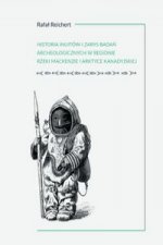 Historia Inuitów i zarys badań archeologicznych w regionie rzeki Mackenzie i kanadyjskiej Arktyce