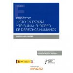 Proceso justo en España y Tribunal Europeo de Derechos Humanos (Papel + e-book)