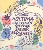 Somos la última generación que puede salvar el planeta